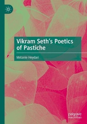 Vikram Seths Poetics of Pastiche by M?lanie Heydari Hardcover Book