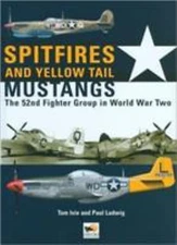 Spitfires and Yellow Tail Mustangs: The 52nd Fighter Group in World War Two