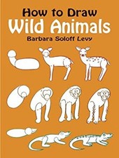 How to Draw Wild Animals Paperback Barbara Soloff Levy