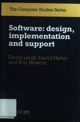 Software: Design, Implementation and Support. Leigh, David, David Hatter and Roy