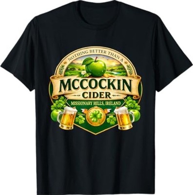 McCockin Cider McCain Funny St Patrick s Day Adult Humor T-Shirt