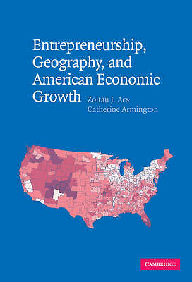 Entrepreneurship, Geography, and American Economic Growth Acs Armington Hardback