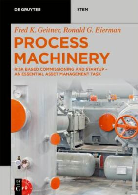 Process Machinery : Commissioning and Startup - an Essential Asset Management...