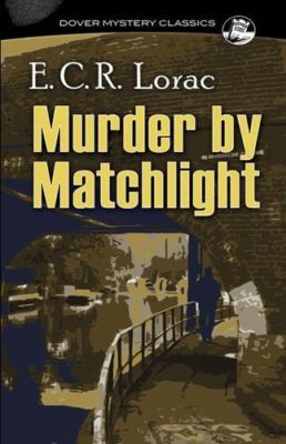 Rights Reverted - Murder by Matchlight by Lorac, E. C. R.