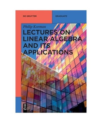 Lectures on Linear Algebra and its Applications [De Gruyter Textbook], Korman, P