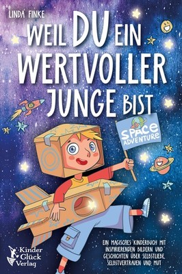 Weil Du ein wertvoller Junge bist: Ein magisches Kinderbuch mit inspirierenden B