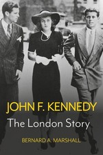 John F. Kennedy: The London Story by Bernard A. Marshall Hardcover Book