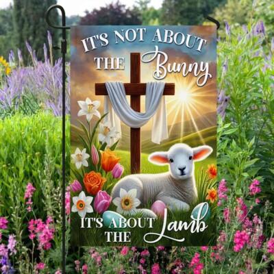 Easter Day Lamb Cross Flag It's Not About The Bunny It's About Flag Graden Flag