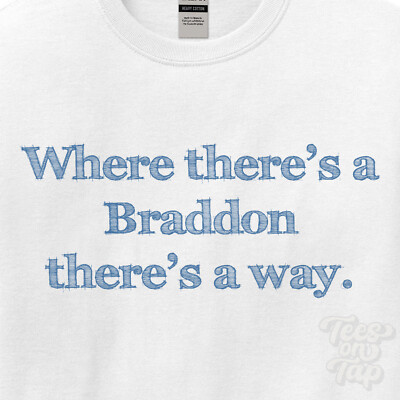 WO... BRADDON THERE'S A WAY - WEISSES T-SHIRT Herren/Damen Name Geschenkidee