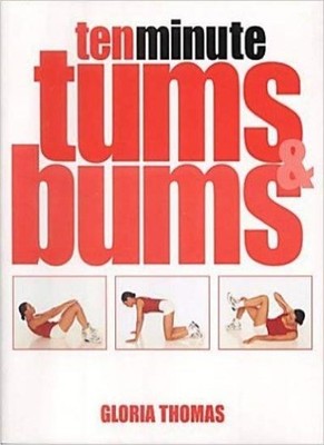 10 Minute Tums and Bums,Gloria Thomas- 9780304359653