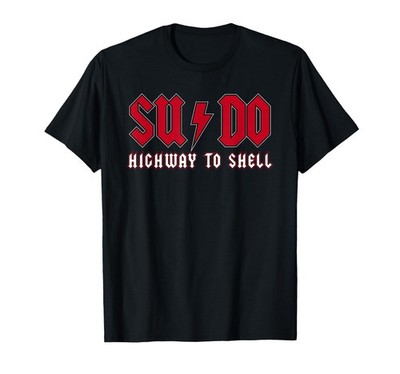 Sudo Highway to Shell Ubuntu Linux superuser Command TShirt