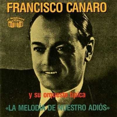 Francisco Canaro - La Melodía De Nuestro Adiós 1932-1938 (CD)