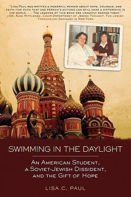 Swimming in the Daylight: An American Student, a Soviet-Jewish Dissident, and...