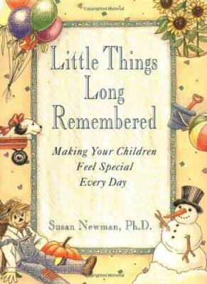 Little Things Long Remembered: Making Your Children Feel Special Ev - GOOD