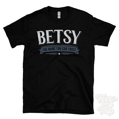BETSY THE NAME YOU CAN TRUST T-SHIRT Herren & Damen Neuheit Familie Geschenkidee