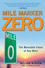Mile Marker Zero : The Moveable Feast of Key West Hardcover Willi