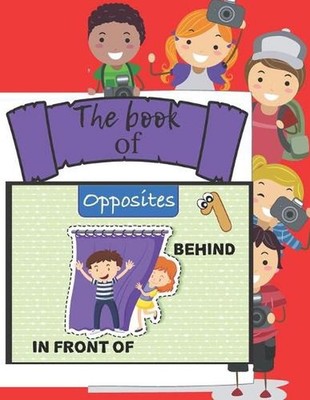 The book of opposites: Easy way to differanciate the words form their opposites