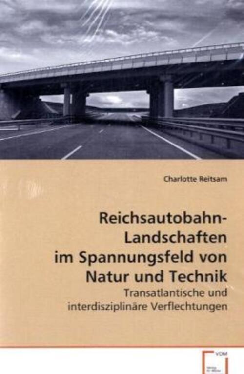 Thumbnail - Charlotte Reitsam | Reichsautobahn-landschaften Spannungsfeld Von