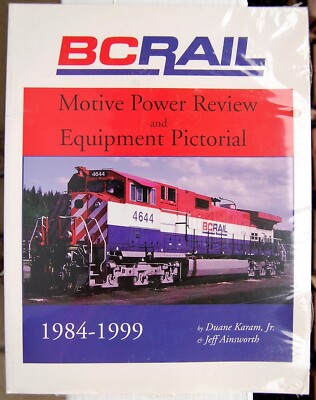 NEW BC-Rail Motive Power Review and Equipment Pictorial 1984-1999 ''Signed Copy''