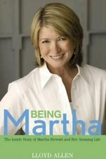 Being Martha: The Inside Story of Martha Stewart and Her Amazing Life - GOOD