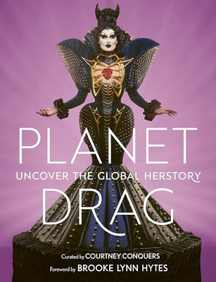 Planet Drag: The Most  Exciting Drag on the  World's Ru - Hardback NEW Conquers,