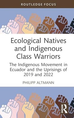 Ecological Natives and Indigenous Class Warriors: The I -  NEW Philipp Altmann 2