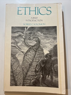 Ethics, A Brief Introduction By Robert C Solomon 1984 1st Edition 