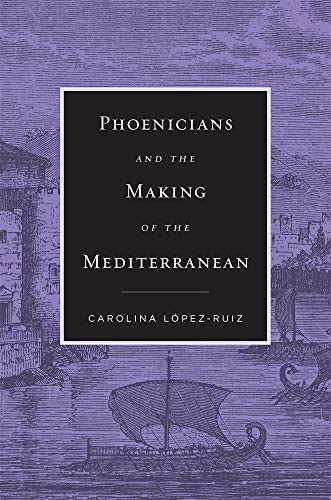 Phoenicians and the Making of the Mediterranean by Carolina López-Ruiz NEW - Image 5