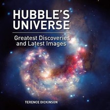 Hubble's Universe: Greatest Discoveries and Latest Images by Dickinson, Terence