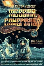End of History Messiah Conspiracy by Philip N. Moore