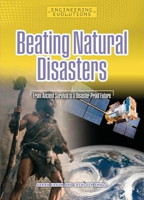 Beating Natural Disasters : from Ancient Survival to a  - Trade Paperback NEW Ca