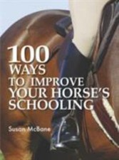 100 Ways to Improve Your Horse's Schooling by 