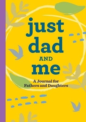 Just Dad and Me: A Journal for Fathers and Daughters by Rockridge Press (English