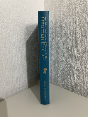 Decision Making and Change in the Ottoman Empire | Caesar Farah
