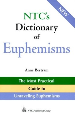 Ntc's Dictionary of Euphemisms - Bertram, Anne - Good - See condition notes