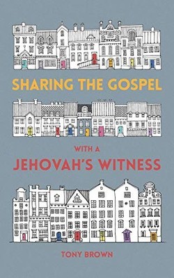 Tony Brown Sharing the Gospel with a Jehovah's Witness (Taschenbuch)