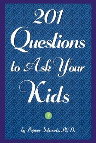 201 Questions to Ask Your Kids : 201 Questions to Ask Your Parent
