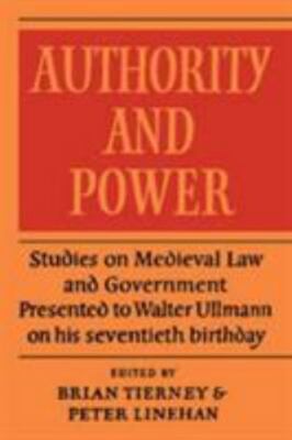 Authority and Power: Studies on Medieval Law and Government Presented to Walter