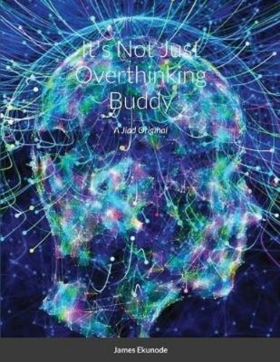 James Ekunode It's Not Just Overthinking Buddy (Taschenbuch) (US IMPORT)