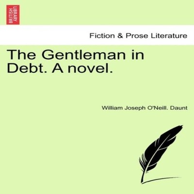 The Gentleman in Debt. A novel. William Joseph O'Neill. Daunt Pap