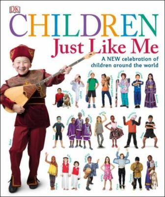 Children Just Like Me : A New Celebration of Children Around the World, Hardc...