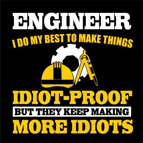 ENGINEER DO MY BEST MAKE THINGS IDIOT PROOF > Funny Slogan Occupations Gift Top - Picture 12 of 22