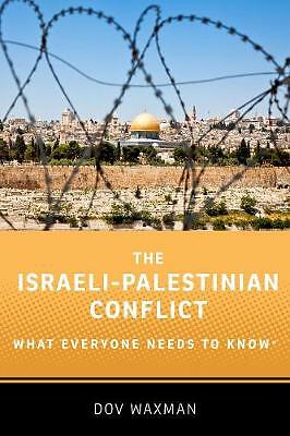 The Israeli-Palestinian Conflict: What Everyone Needs to Know (R) by Dov...