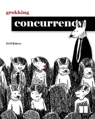 Kirill Bobrov Grokking Concurrency (Hardback)