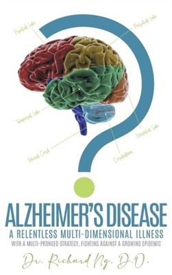 Dr. Richard Ng - Alzheimer's Disease  A Relentless Multi-Dimensional I - X555z