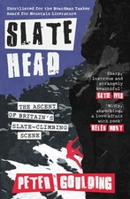 Slatehead: The Ascent of Britain’s Slate-climbing Scene by Peter Goulding NEW B