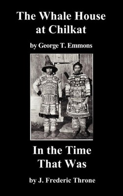 Emmons - Whale House of the Chilkat and in the Time That Was - New ha - X555z