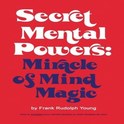 Secret Mental Powers Miracle of Mind Magic Frank Rudolph Young Ha