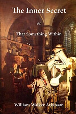 The Inner Secret by William Walker Atkinson (Paperback, 2018)