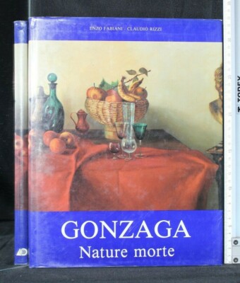 GONZAGA. Nature morte. Enzo Fabiani e Claudio Rizzi. Verga Matarelli.